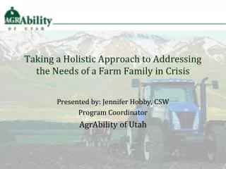 Taking a Holistic Approach to Addressing the Needs of a Farm Family in Crisis