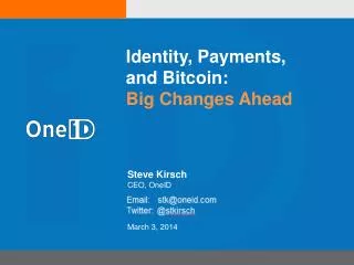 Identity, Payments , and Bitcoin : Big Changes Ahead