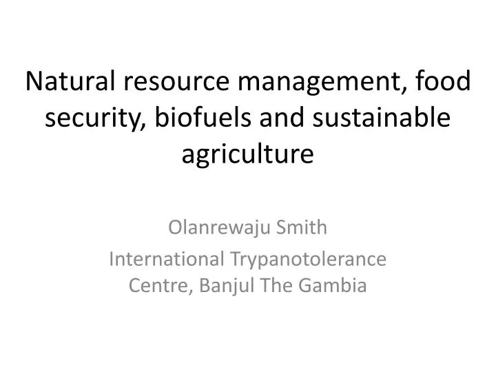 natural resource management food security biofuels and sustainable agriculture