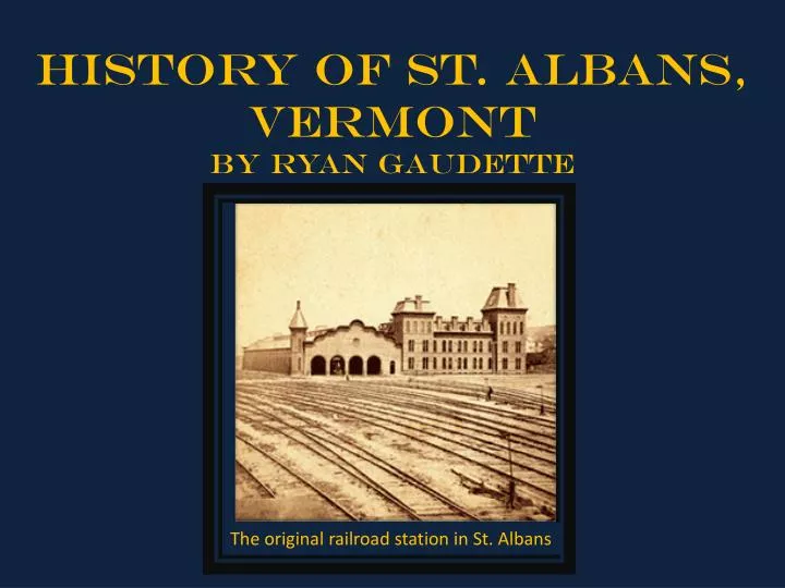 history of st albans vermont by ryan gaudette