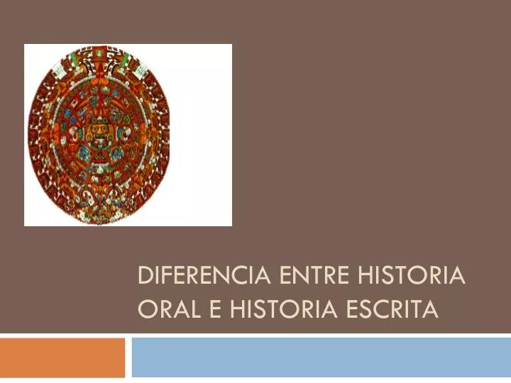 diferencia entre historia oral e historia escrita