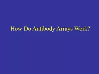How Do Antibody Arrays Work?