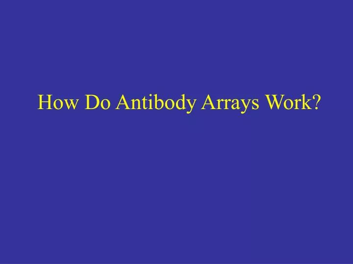 how do antibody arrays work