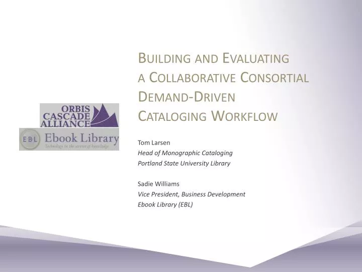 building and evaluating a collaborative consortial demand driven cataloging workflow