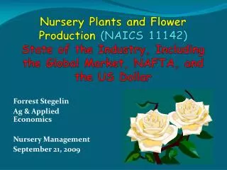 Nursery Plants and Flower Production (NAICS 11142 ) State of the Industry, Including the Global Market, NAFTA, and the