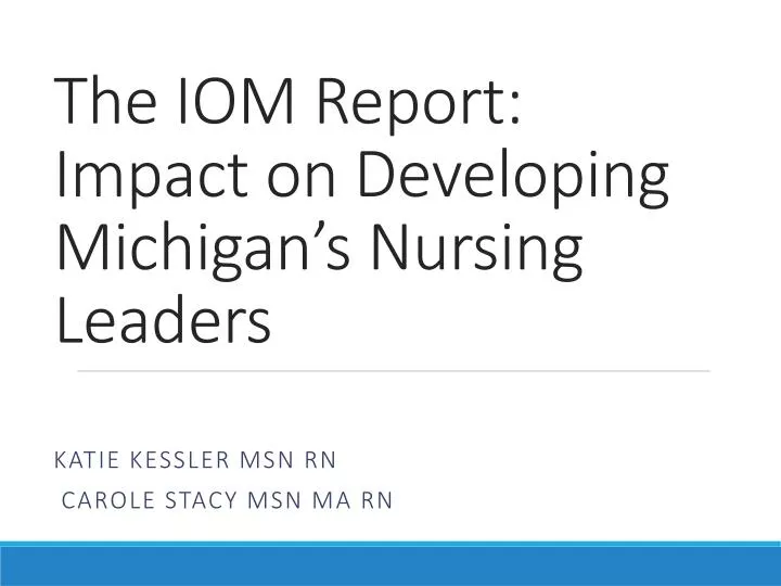 the iom report impact on developing michigan s nursing leaders