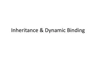 Inheritance &amp; Dynamic Binding