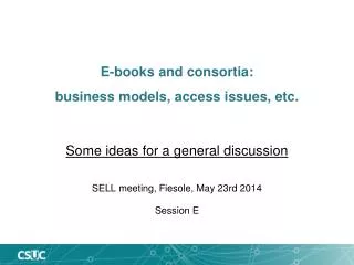 E- books and consortia : business models, access issues , etc.