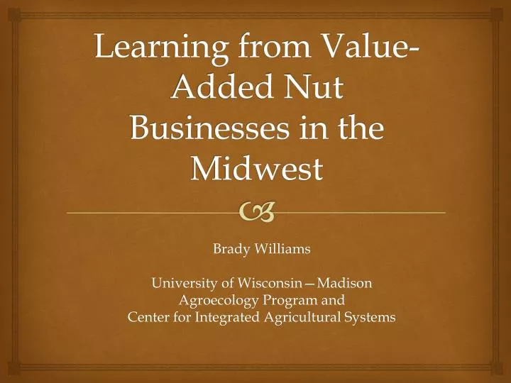 learning from value added nut businesses in the midwest