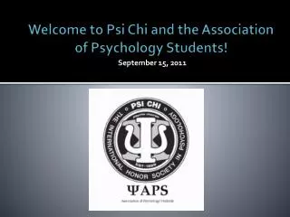 Welcome to Psi Chi and the Association of Psychology Students!