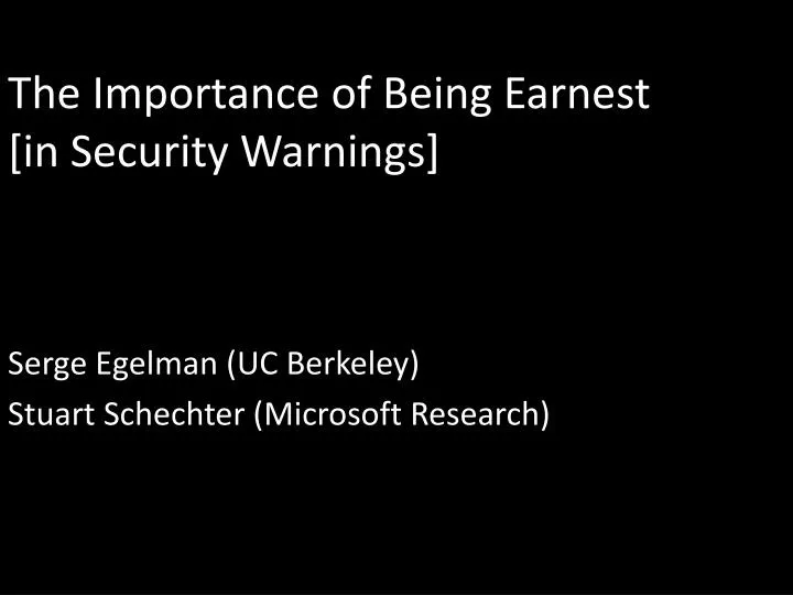 the importance of being earnest in security warnings