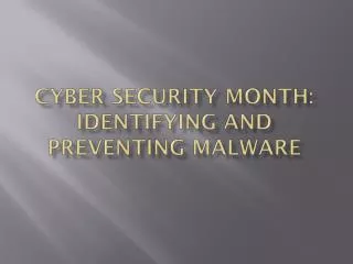 Cyber Security Month: Identifying and Preventing Malware