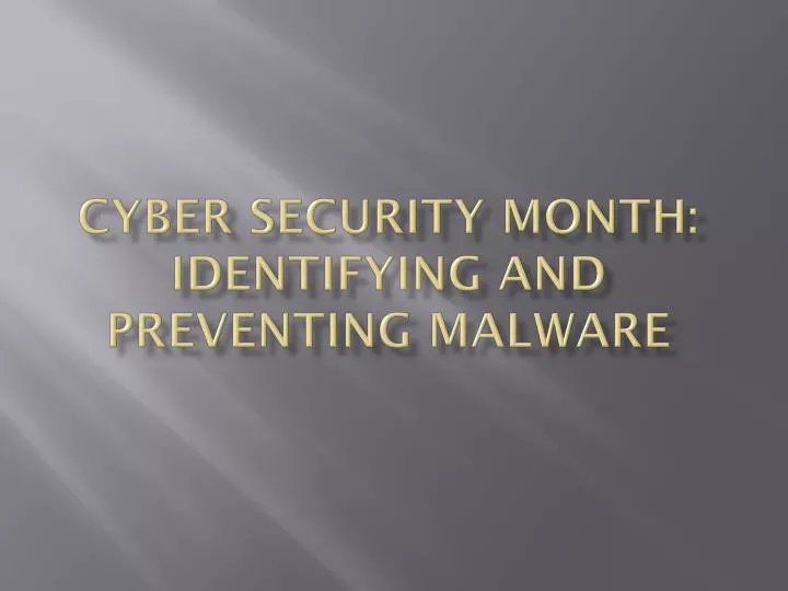 cyber security month identifying and preventing malware