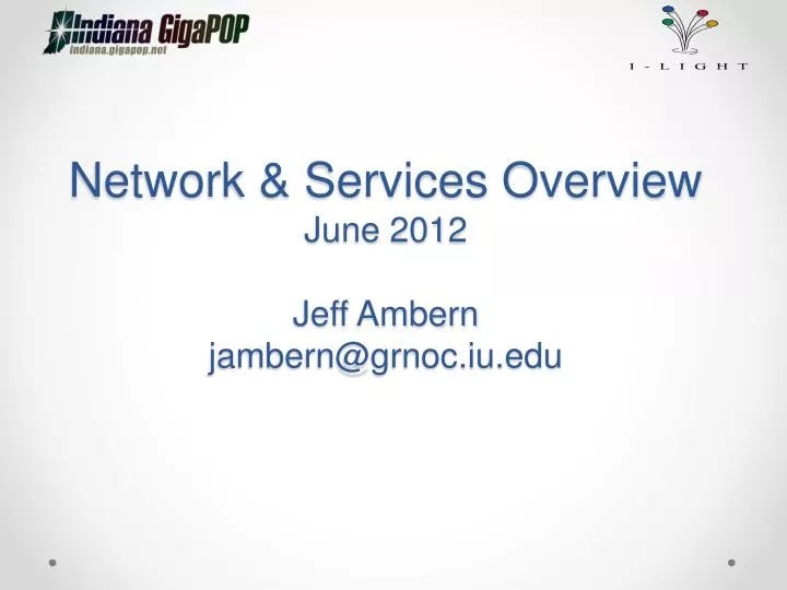 network services overview june 2012 jeff ambern jambern@grnoc iu edu