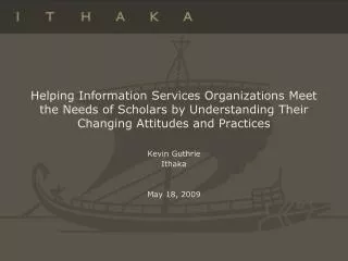 Helping Information Services Organizations Meet the Needs of Scholars by Understanding Their Changing Attitudes and Prac