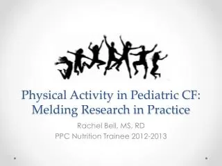 Physical Activity in Pediatric CF: Melding Research in Practice