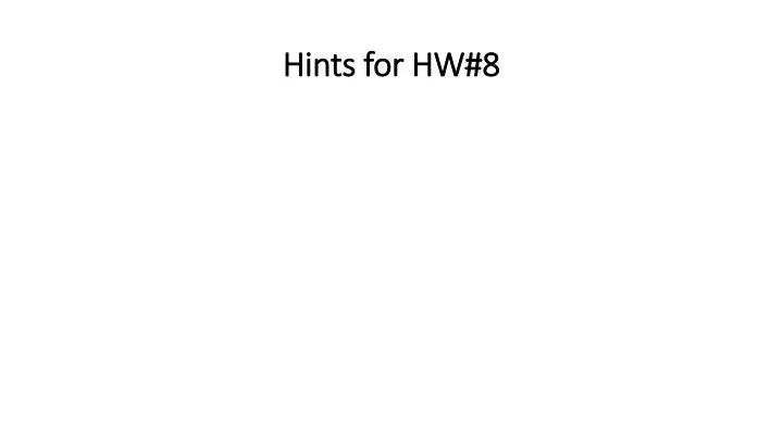 hints for hw 8