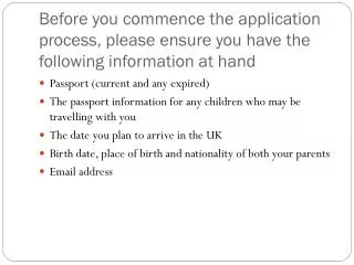 Before you commence the application process, please ensure you have the following information at hand