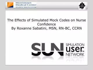 The Effects of Simulated Mock Codes on Nurse Confidence By Roxanne Sabatini, MSN, RN-BC, CCRN