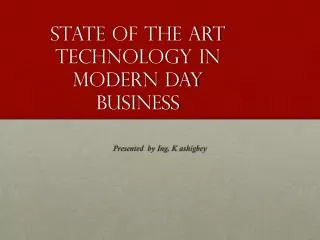 state of the art technology in modern day business