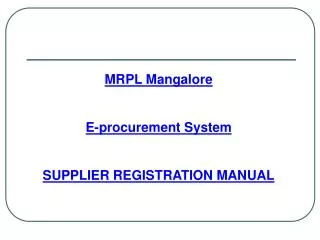 MRPL Mangalore E-procurement System SUPPLIER REGISTRATION MANUAL
