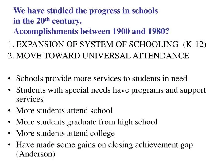 we have studied the progress in schools in the 20 th century accomplishments between 1900 and 1980