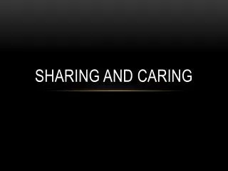 Sharing and Caring
