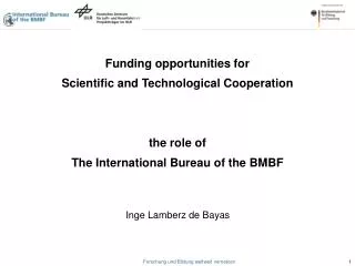 Funding opportunities for Scientific and Technological Cooperation the role of The International Bureau of the BMBF