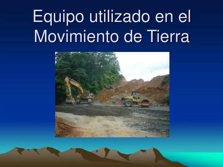 equipo utilizado en el movimiento de tierra