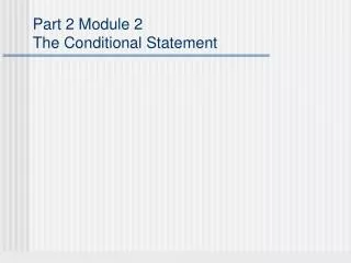 Part 2 Module 2 The Conditional Statement