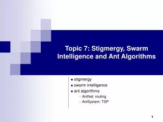 Topic 7: Stigmergy, Swarm Intelligence and Ant Algorithms