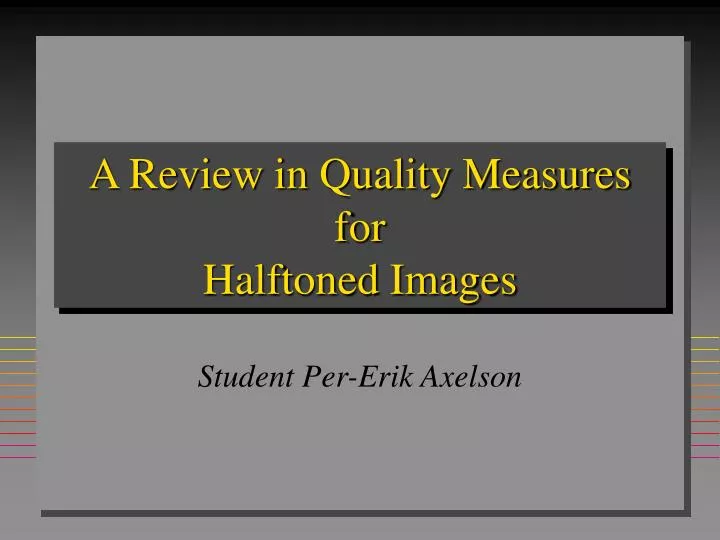 a review in quality measures for halftoned images
