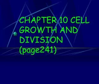 CHAPTER 10 CELL GROWTH AND DIVISION (page241)