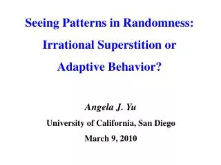 Seeing Patterns in Randomness: Irrational Superstition or Adaptive Behavior?