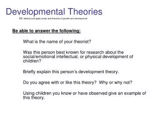 Developmental Theories 3d. Identify and apply areas and theories of growth and development
