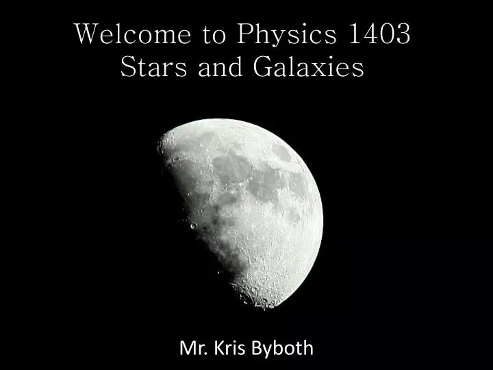 welcome to physics 1403 stars and galaxies