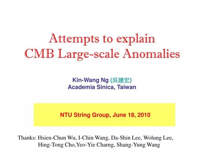attempts to explain cmb large scale anomalies kin wang ng academia sinica taiwan