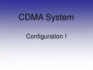 CDMA System Configuration !