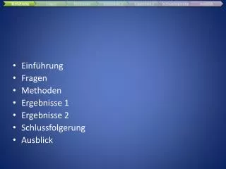 Einführung Fragen Methoden Ergebnisse 1 Ergebnisse 2 Schlussfolgerung Ausblick