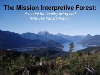 The Mission Interpretive Forest: A model for healthy living and land-use transformation