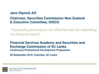 Jane Diplock AO Chairman, Securities Commission New Zealand &amp; Executive Committee, IOSCO