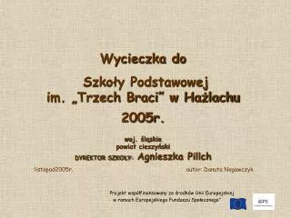 Wycieczka do Szkoły Podstawowej im. „Trzech Braci” w Hażlachu 2005r. woj. śląskie powiat cieszyński D