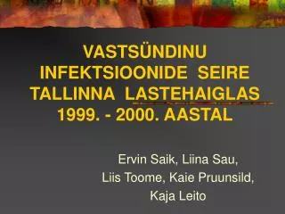VASTSÜNDINU INFEKTSIOONIDE SEIRE TALLINNA LASTEHAIGLAS 1999. - 2000. AASTAL