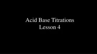 Acid Base Titrations Lesson 4