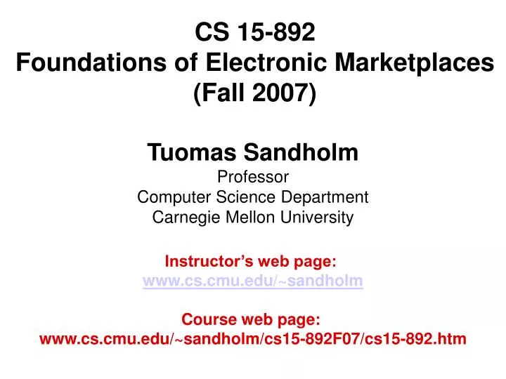 cs 15 892 foundations of electronic marketplaces fall 2007