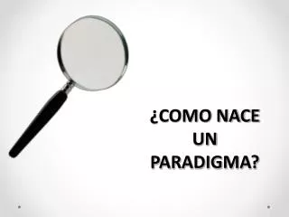 como nace un paradigma