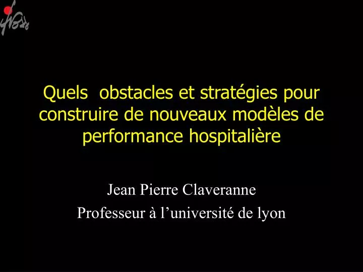 quels obstacles et strat gies pour construire de nouveaux mod les de performance hospitali re