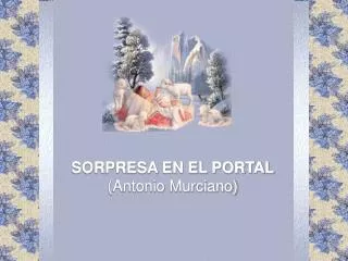 SORPRESA EN EL PORTAL (Antonio Murciano)