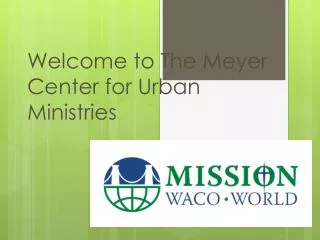 Welcome to The Meyer Center for Urban Ministries