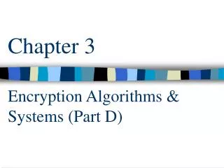 Chapter 3 Encryption Algorithms &amp; Systems (Part D)